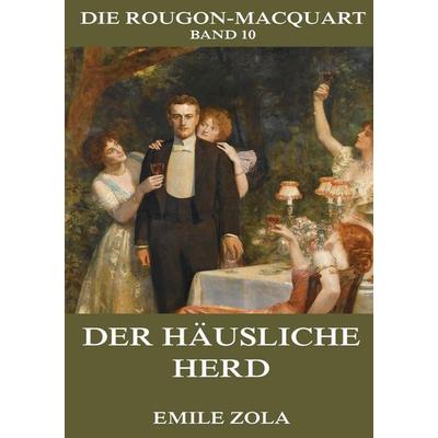 Der häusliche Herd, Taschenbuch von Emile Zola, Jazzybee Verlag, 978-3-8496-8808-0