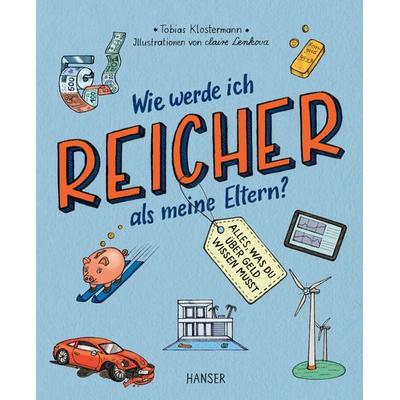 Wie werde ich reicher als meine Eltern?, Taschenbuch von Tobias Klostermann, Carl Hanser, 978-3-446-27497-6