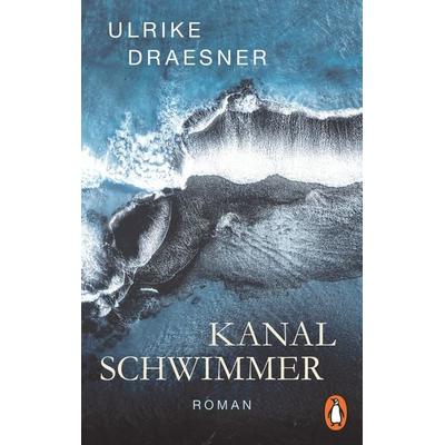 Kanalschwimmer, Taschenbuch von Ulrike Draesner, Penguin, 978-3-328-10687-6
