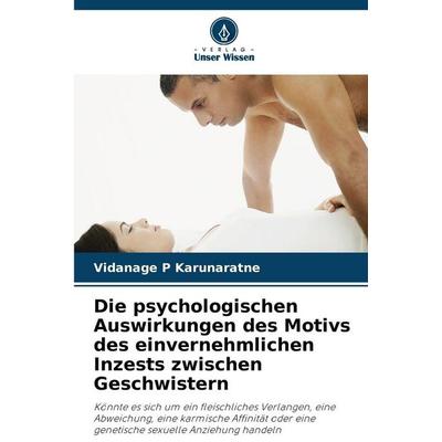 Die psychologischen Auswirkungen des Motivs des einvernehmlichen Inzests zwischen Geschwistern, Taschenbuch von Vidanage P. Karunaratne, Verlag Unser