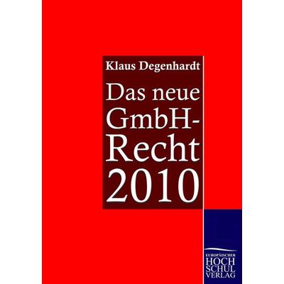 Das neue GmbH-Recht 2010, Taschenbuch von Klaus Degenhardt, EHV Academicpress, 978-3-86741-222-3