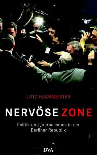Lutz Hachmeister - Nervöse Zone: Politik und Journalismus in der Berliner Republik - Preis vom 09.10.2026 07:28:09 h