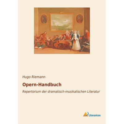 Opern-Handbuch, Taschenbuch von Hugo Riemann, Literaricon, 978-3-96506-058-6