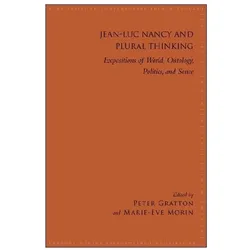 Jean-Luc Nancy and Plural Thinking: Expositions of World, Ontology, Politics, and Sense, Sachbücher von Peter Gratton, Marie-Eve Morin