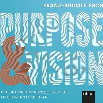 Purpose und Vision - Franz-Rudolf Esch, Audio, 4066004655703