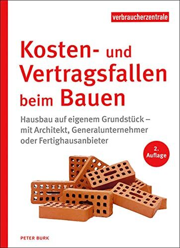 Peter Burk - Kosten- und Vertragsfallen beim Bauen: Hausbau auf eigenem Grundstück – mit Architekt, Generalunternehmer oder Fertighausanbieter - Preis vom 30.09.2026 22:30:23 h