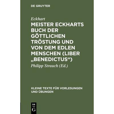 Meister Eckharts Buch der göttlichen Tröstung und Von dem edlen Menschen (Liber 'Benedictus'); Gebundene Ausgabe von Eckhart, De Gruyter Oldenbourg,