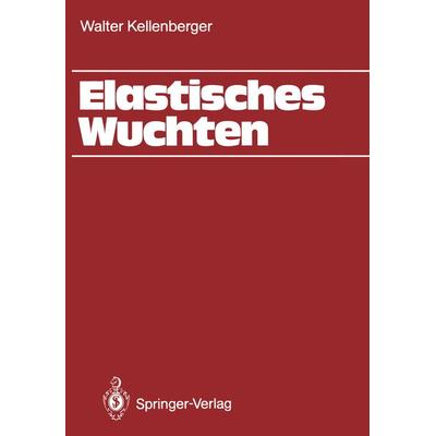 Elastisches Wuchten, Taschenbuch von Walter Kellenberger, Springer Berlin, 978-3-642-82931-4