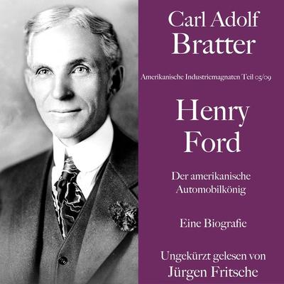 Carl Adolf Bratter: Henry Ford. Der amerikanische Automobilkönig. Eine Biografie - Carl Adolf Bratter, Audio, 9783754503140