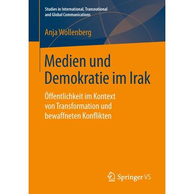 Medien und Demokratie im Irak, Taschenbuch von Anja Wollenberg, Springer Fachmedien Wiesbaden GmbH, 978-3-658-23718-9