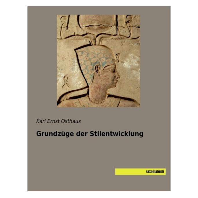 Saxoniabuch.De Grundzüge der Stilentwicklung (Deutsch, Softcover, Karl Ernst Osthaus) (56055933)