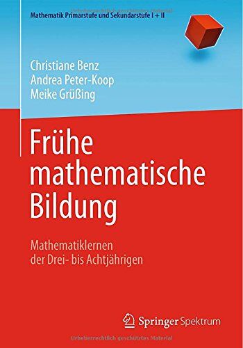 Christiane Benz - Frühe mathematische Bildung: Mathematiklernen der Drei- bis Achtjährigen (Mathematik Primarstufe und Sekundarstufe I + II) - Preis vom 07.10.2026 11:45:10 h