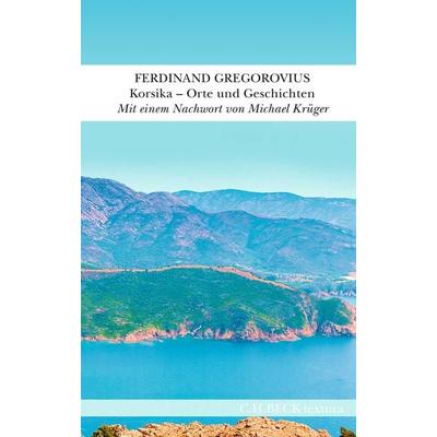 Korsika, Gebundene Ausgabe von Ferdinand Gregorovius, C.H. Beck, 978-3-406-80383-3