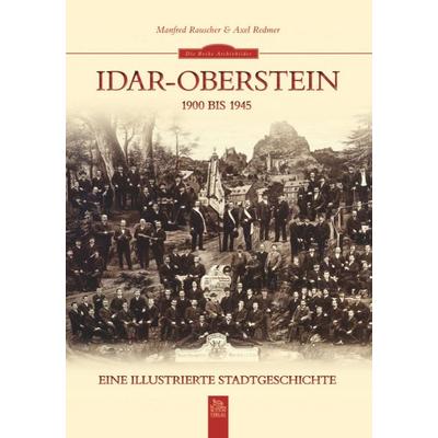 Idar-Oberstein 1900 bis 1945, Taschenbuch von Manfred Rauscher, Sutton, 978-3-95400-193-4