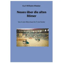 Neues über die alten Römer, Sachbücher von Karl-Wilhelm Weeber