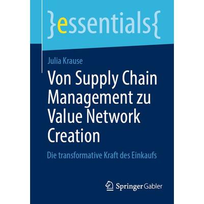 Von Supply Chain Management zu Value Network Creation, Taschenbuch von Julia Krause, Springer Fachmedien Wiesbaden GmbH, 978-3-658-45872-0