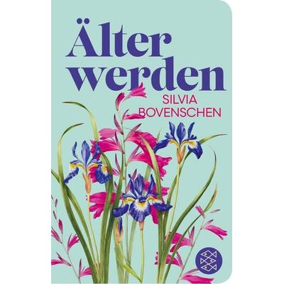Älter werden, Gebundene Ausgabe von Silvia Bovenschen, Fischer Taschenbuch Verlag, 978-3-596-52389-4
