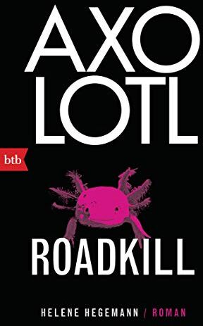 Helene Hegemann - Axolotl Roadkill: Roman - Preis vom 06.10.2026 07:26:00 h