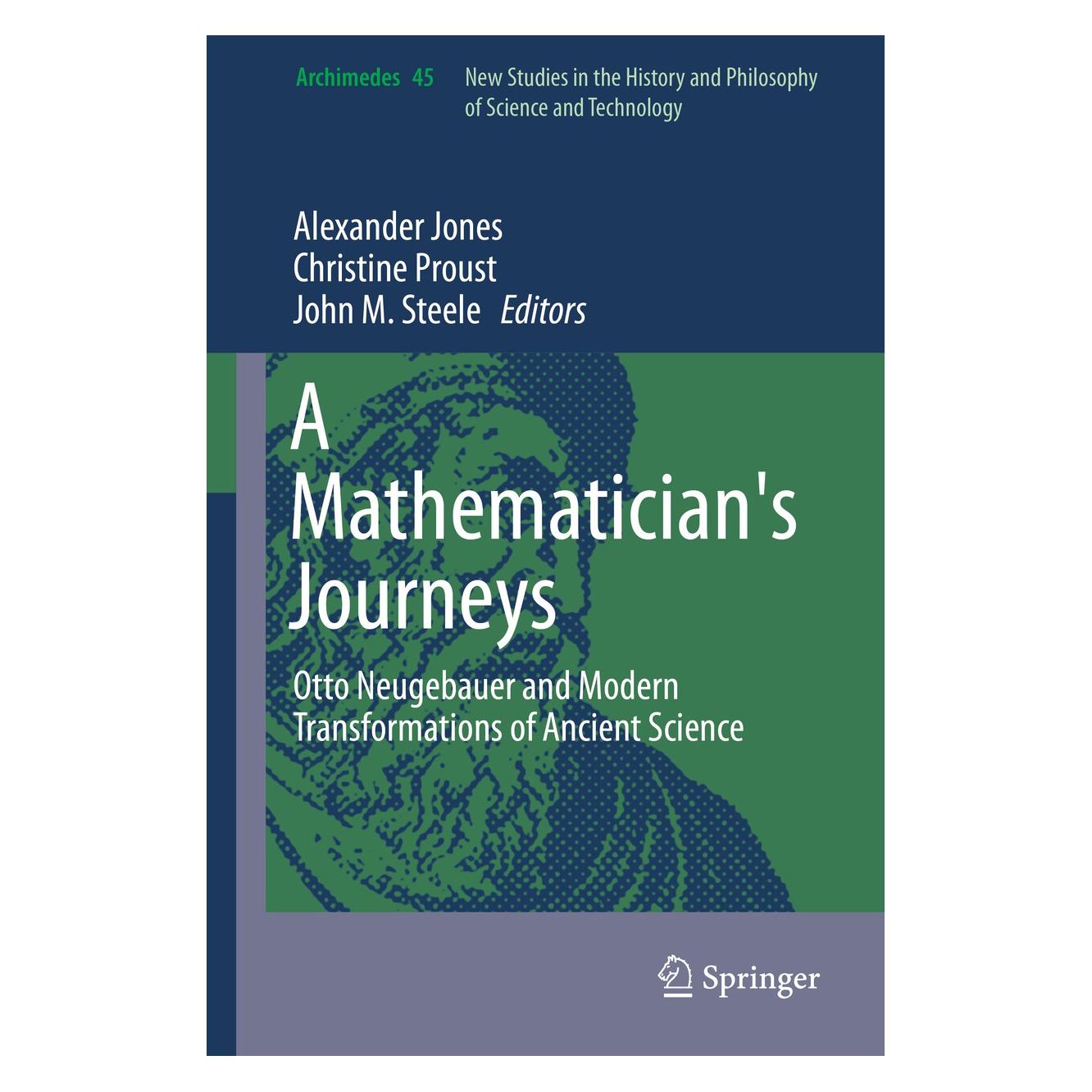 Springer A Mathematicians Journeys (Englisch, Hardcover, Alexander Jones, Christine Proust, John M. Steele) (9783319258638)