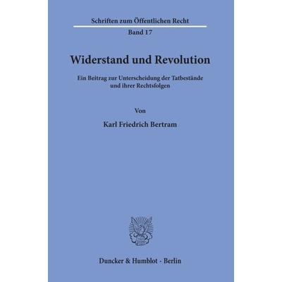 Widerstand und Revolution., Taschenbuch von Karl Friedrich Bertram, Duncker & Humblot, 978-3-428-00109-5