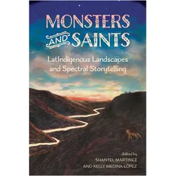 Monsters and Saints, Sachbücher von Kelly Medina-Lopez, Shantel Martinez
