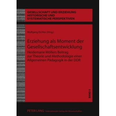 Erziehung als Moment der Gesellschaftsentwicklung, Gebundene Ausgabe von , Peter Lang GmbH, Internationaler Verlag der Wissenschaften,