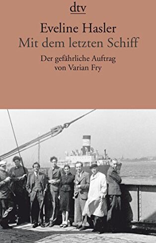 Eveline Hasler - Mit dem letzten Schiff: Der gefährliche Auftrag von Varian Fry - Preis vom 04.10.2026 03:51:26 h