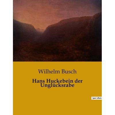 Hans Huckebein der Unglücksrabe, Taschenbuch von Wilhelm Busch, BoD - Books on Demand, 979-10-419-0525-6