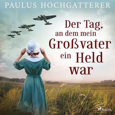 Der Tag, an dem mein Großvater ein Held war - Paulus Hochgatterer, Audio, 9788728476291
