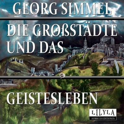 Die Großstädte und das Geistesleben - Georg Simmel, Audio, 9783969789070