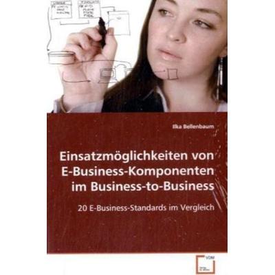 Bellenbaum, I: Einsatzmöglichkeiten von E-Business-Komponent, Taschenbuch von Ilka Bellenbaum, VDM, 978-3-639-02778-5