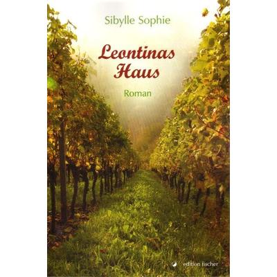 Leontinas Haus, Taschenbuch von Sibylle Sophie, Edition fischer, 978-3-89950-377-7