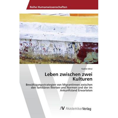Leben zwischen zwei Kulturen, Taschenbuch von Kadire Idrizi, AV Akademikerverlag, 978-3-639-79003-0
