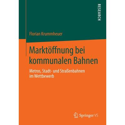 Marktöffnung bei kommunalen Bahnen, Taschenbuch von Florian Krummheuer, Springer Fachmedien Wiesbaden GmbH, 978-3-658-05280-5