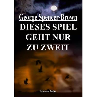 Dieses Spiel geht nur zu zweit, Taschenbuch von George Spencer-Brown, Bohmeier, J, 978-3-89094-288-9