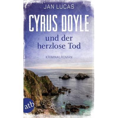 Cyrus Doyle und der herzlose Tod, Taschenbuch von Jan Lucas, Aufbau TB, 978-3-7466-3324-4
