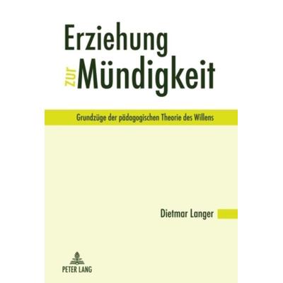 Erziehung zur Muendigkeit, Gebundene Ausgabe von Dietmar Langer, Peter Lang GmbH, Internationaler Verlag der Wissenschaften, 978-3-631-60013-9