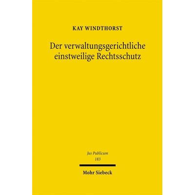 Der verwaltungsgerichtliche einstweilige Rechtsschutz, Gebundene Ausgabe von Kay Windthorst, Mohr Siebeck, 978-3-16-149828-2