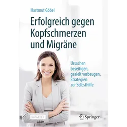 Erfolgreich gegen Kopfschmerzen und Migräne, Ratgeber von Hartmut Göbel