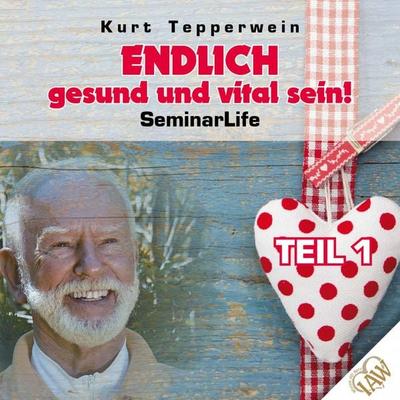 Endlich gesund und vital sein! Seminar Life - Teil 1 - , Audio, 4250618852140