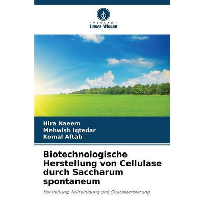 Biotechnologische Herstellung von Cellulase durch Saccharum spontaneum, Taschenbuch von Hira Naeem,Mehwish Iqtedar,Komal Aftab, Verlag Unser Wissen
