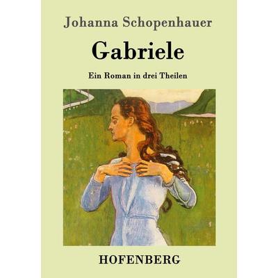 Gabriele, Taschenbuch von Johanna Schopenhauer, Hofenberg, 978-3-8430-3688-7