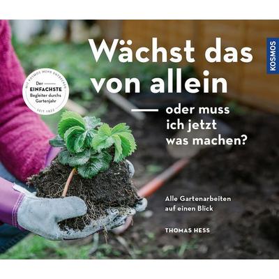 Wächst das von allein - oder muss ich jetzt was machen?, Taschenbuch von Thomas Hess, Franckh-Kosmos Verlags-GmbH & Co. KG