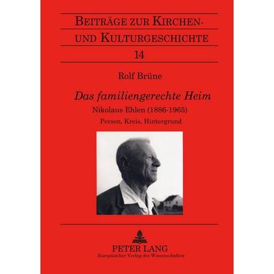 Das familiengerechte Heim, Taschenbuch von Rolf Brüne, Peter Lang GmbH, Internationaler Verlag der Wissenschaften, 978-3-631-39115-0