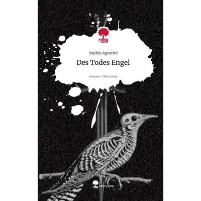 Des Todes Engel. Life is a Story - story.one, Gebundene Ausgabe von Sophia Agostini, Storylution, 978-3-7115-4603-6