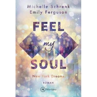 Feel My Soul, Taschenbuch von Michelle Schrenk,Emily Ferguson, Montlake Romance, 978-2-919808-04-5
