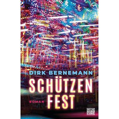 Schützenfest, Gebundene Ausgabe von Dirk Bernemann, Heyne, 978-3-453-27339-9