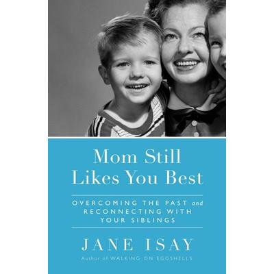 Mom Still Likes You Best, Taschenbuch von Jane Isay, Random House N.Y., 978-0-7679-2864-9