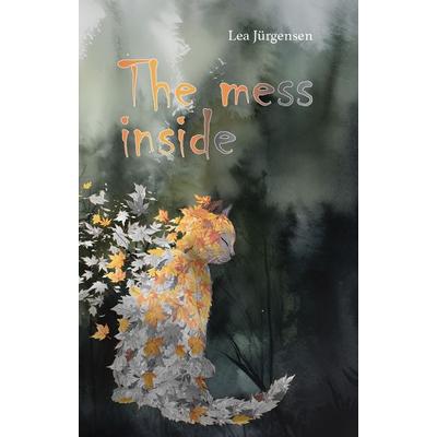 The mess inside, Taschenbuch von Lea Jürgensen, Verlagshaus Schlosser