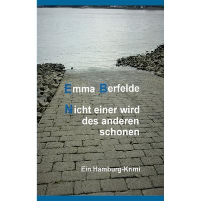 Nicht einer wird des anderen schonen, Taschenbuch von Emma Berfelde, BoD – Books on Demand, 978-3-7504-3667-1